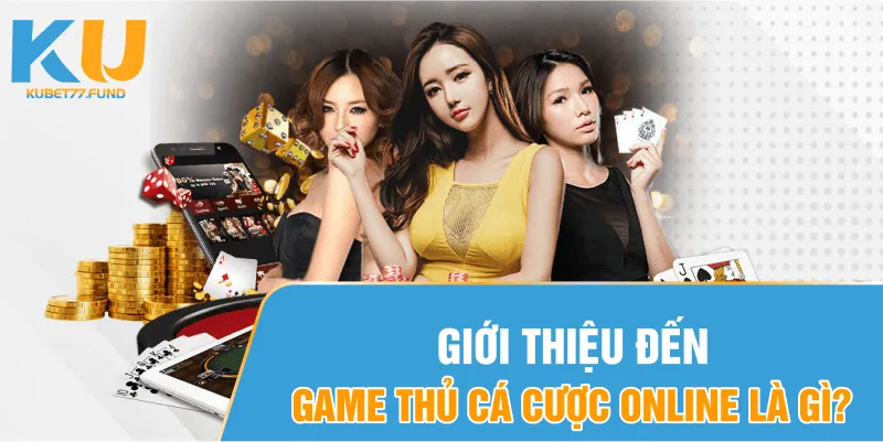 Giới thiệu đến game thủ cá cược online là gì? 